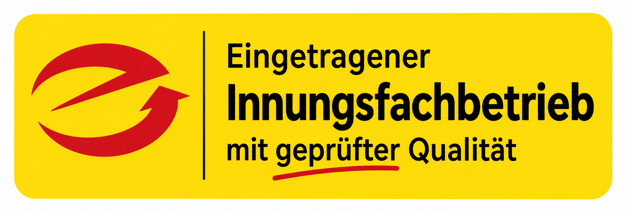 Eingetragener Innungsfachbetrieb mit geprüfter Qualität